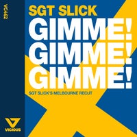 Sgt Slick - Gimme! Gimme! Gimme! (Sgt Slick's Melbourne Recut) album artwork