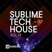 VA - Sublime Tech House Vol. 17 [LW Recordings]