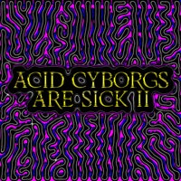 VA - Acid Cyborgs Are Sick II [Everyone On Acid]