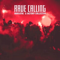 Dbreathe & Factory Collective - Rave Calling [Sedition Records]
