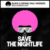 Block & Crown & Paul Parsons - Ibiza Wonderland [Save The Nightlife]