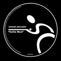Samuel Delgado - Celia Noa [SDC099]