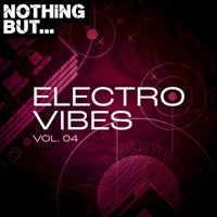 VA - Nothing But... Electro Vibes, Vol. 04 [Nothing But]