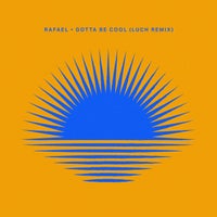 Rafael - Gotta Be Cool (Luch Extended Remix) album artwork