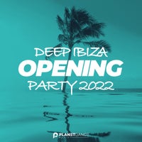 VA - Deep Ibiza Opening Party 2022
