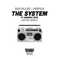 Sub Killaz & Profile - The System (feat. Whiskey Pete) [Jhitzu Remix] album artwork