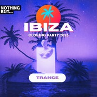 VA - Nothing But...Ibiza Closing Party 2023 Trance NBIBIZAC2304