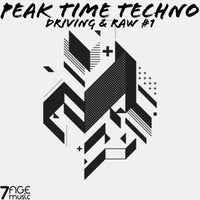 VA - Peak Time Techno, Driving & Raw, Vol. 1 [7AGE Music]