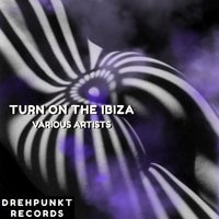 VA - Turn on the Ibiza [Drehpunkt Records]