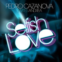 Pedro Cazanova - Selfish Love (feat. Andrea) [Gregor Salto Mix] album artwork