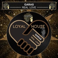 Garas - Real Love - (Loyal House Records)