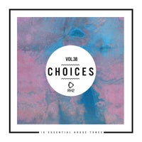 VA - Choices - 10 Essential House Tunes Vol. 38 [RH2]