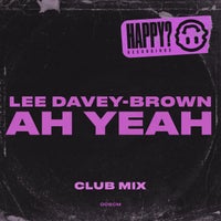Lee Davey-Brown - Ah Yeah (Club Mix) [Happy Recordings]