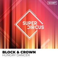 Block & Crown - Hungry Dancer [SUPERCIRCUS]