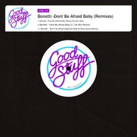Bonetti - Dont Be Afraid Baby (Remixes) - (Good Stuff Recordings)