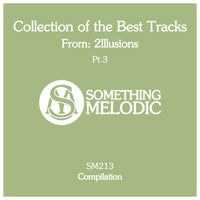 VA - Collection of the Best Tracks from 2illusions, Pt. 3 [Something Melodic]