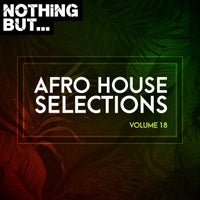 VA - Nothing But... Afro House Selections, Vol. 18 NBAHS18