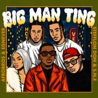 Afro Bros, S.N.E & Stefflon Don - Big Man Ting (feat. Egnever) album artwork