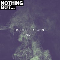VA - Nothing But... Techno Titans Vol. 04 [NBTTITAN04]