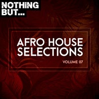 VA - Nothing But... Afro House Selections, Vol. 07 [NBAHS07]