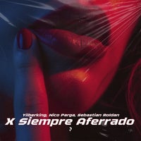 Yilberking, Nico Parga & Sebastian Roldan - X Siempre Aferrado album artwork