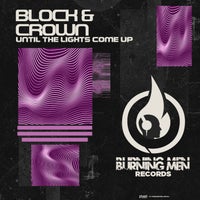 Block & Crown - Until the Lights Come Up [Burning Men Records]