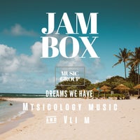 Mtsicology Music & Vli M - Dreams We Have [Jam Box Music Group]