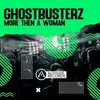 Ghostbusterz - More Then a Woman [Altitude Records]