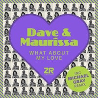 Dave Lee & Maurissa Rose - What About My Love (Michael Gray Remix) album artwork