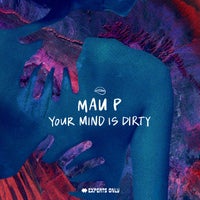 Mau P - Your Mind Is Dirty album artwork