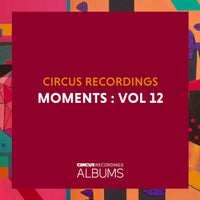 VA - Circus Recordings Moments, Vol. 12 [Circus Recordings]