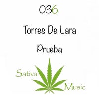 Torres De Lara - Prueba [Sativa Music]