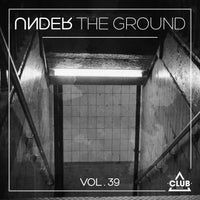 VA - Under the Ground, Vol. 39 [Club Session]