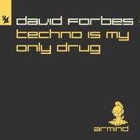 David Forbes - Techno Is My Only Drug (Mixed) album artwork