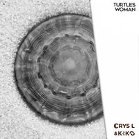 Crys L & Kiko - Turtle Woman (Extended Edit) album artwork