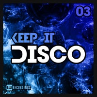 VA - Keep It Disco Vol. 03 [LW Recordings]