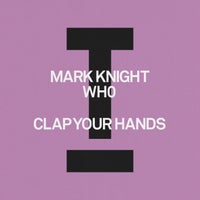 Mark Knight & Wh0 - Clap Your Hands album artwork