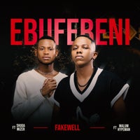 Fake'well - Ebufebeni (feat. malume.hypeman & Shuga Mizer) album artwork