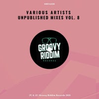 VA - Unpublished Mixes, Vol. 8 [Groovy Riddim Records]