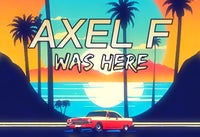 Axel F Was Here