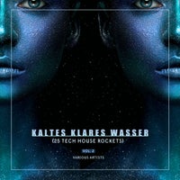 VA - Kaltes Klares Wasser, Vol. 2 (25 Tech House Rockets)