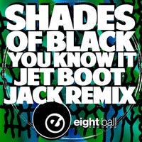 Shades Of Black - You Know It (Jet Boot Jack Remix) [EBD265]