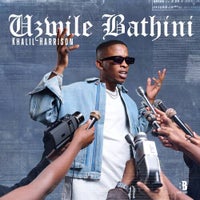 Khalil Harrison & DJ Exit - Uzwile Bathini (feat. Tyler ICU, Mr Nation Thingz & Ceeka RSA) album artwork