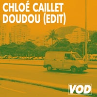 ChloГ© Caillet - Doudou (Edit) - (VOD)