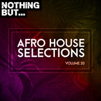 VA - Nothing But... Afro House Selections Vol. 20 NBAHS20