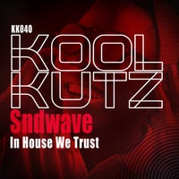 Sndwave - In House We Trust [Koolkutz]