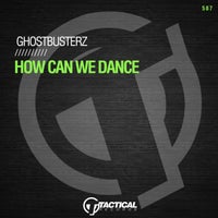Ghostbusterz - How Can We Dance [Tactical Records]