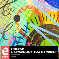 Shermanology - Lose My Mind EDIBLE041A
