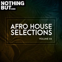 VA - Nothing But... Afro House Selections, Vol. 04 [NBAHS04]