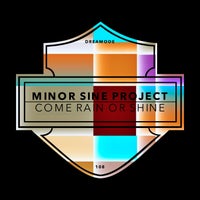 Minor Sine Project - Come Rain Or Shine album artwork